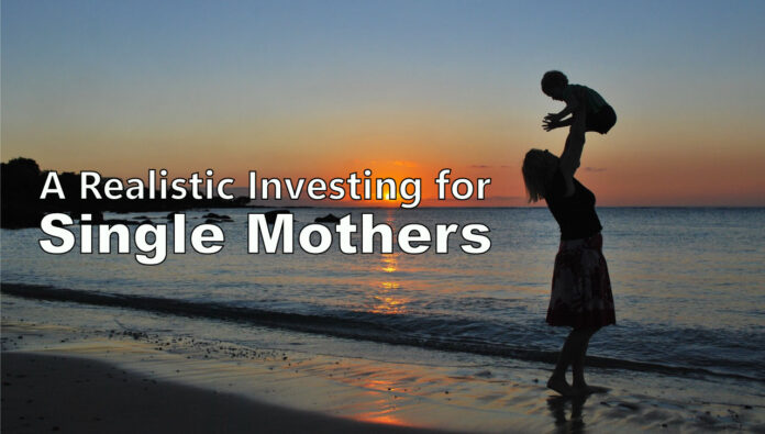 A Realistic Investing for Single Mothers
