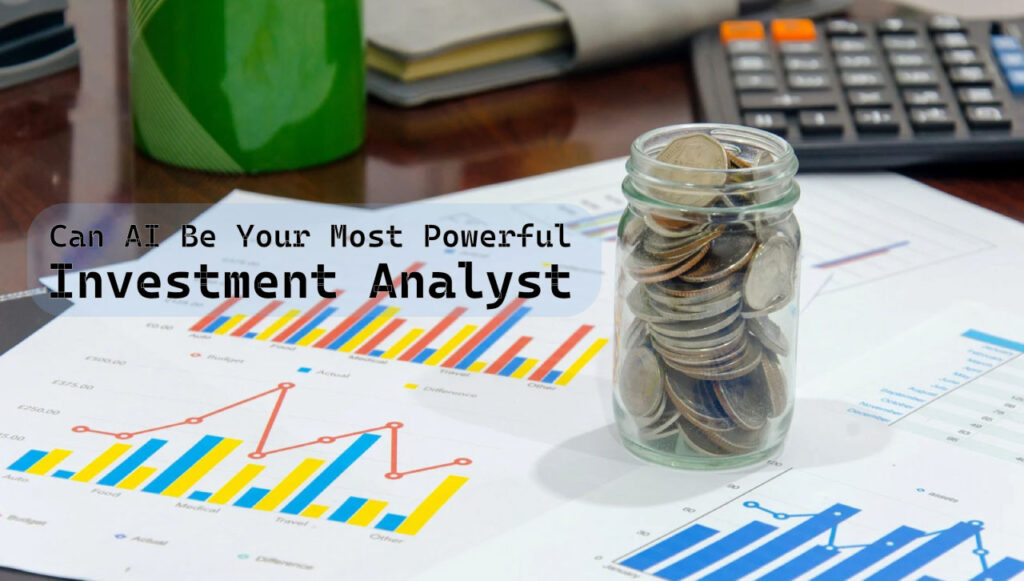 Can AI Be Your Most Powerful Investment Analyst
