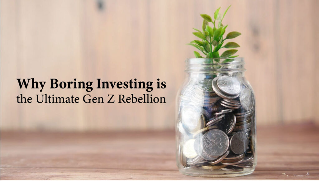 Why Boring Investing is the Ultimate Gen Z Rebellion