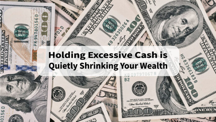 Holding Excessive Cash is Quietly Shrinking Your Wealth