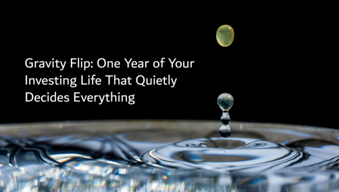 Gravity Flip: One Year of Your Investing Life That Quietly Decides Everything